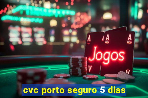 cvc porto seguro 5 dias